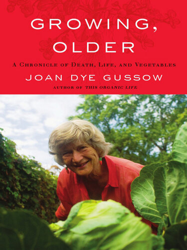 Growing, Older: A Chronicle of Death, Life, and Vegetables