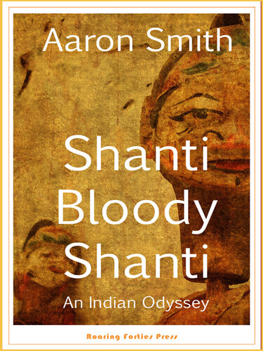 Shanti Bloody Shanti: An Indian Odyssey
