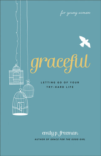 Graceful (for Young Women): Letting Go of Your Try-Hard Life