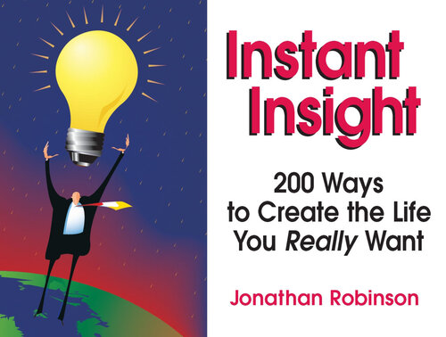 Instant Insight: 200 Ways to Create the Life You Really Want