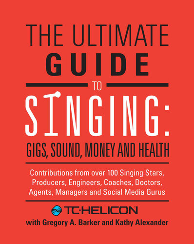 The Ultimate Guide to Singing: Gigs, Sound, Money and Health