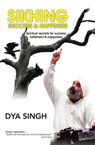 Sikhing Success & Happiness: Spiritual secrets for success, fulfillment & happiness.