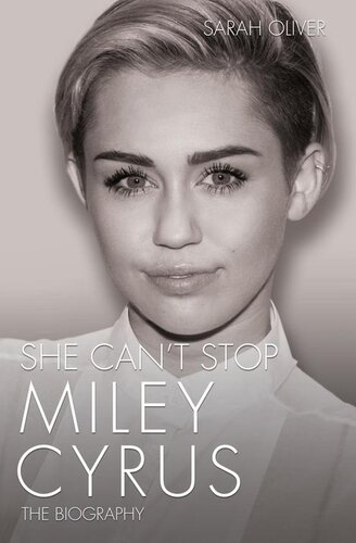 She Can't Stop--Miley Cyrus: The Biography
