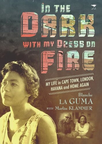 In the Dark with My Dress on Fire: My Life in Cape Town, London, Havana and Home Again