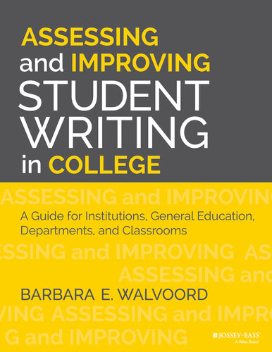 Assessing and Improving Student Writing in College: A Guide for Institutions, General Education, Departments, and Classrooms