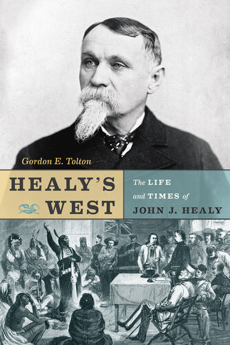Healy's West: The Life and Times of John J. Healy