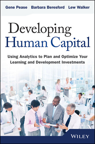 Developing Human Capital: Using Analytics to Plan and Optimize Your Learning and Development Investments