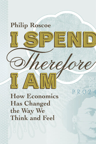 I Spend Therefore I Am: How We All Became Economic