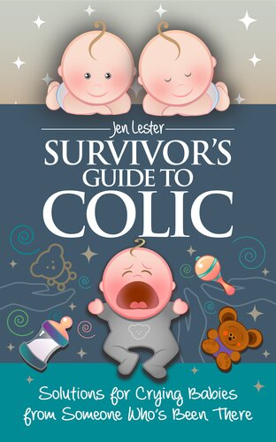Survivor's Guide to Colic: Solutions for Crying Babies from Someone Who's Been There