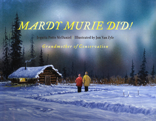 Mardy Murie Did!: Grandmother of Conservation