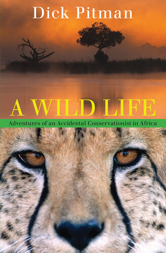 Wild Life: Adventures of an Accidental Conservationist in Africa