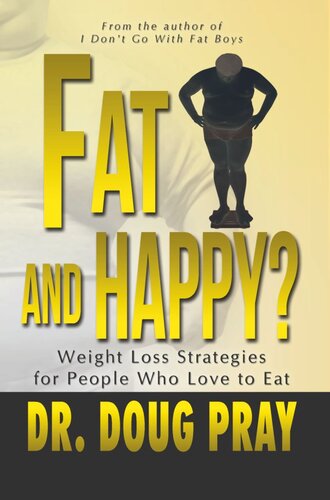 Fat And Happy?: Weight Loss Strategies for People Who Love to Eat