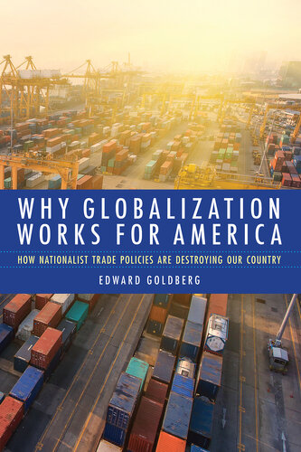 Why Globalization Works for America: How Nationalist Trade Policies Are Destroying Our Country
