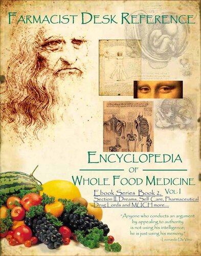 Encyclopedia of Whole Food Medicine: EBook Series Book 2, Section II, Dreams, Self Care, Pharmaceutical Drug Lords and MUCH more...:  Series, Book Volume I