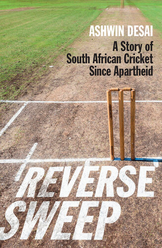 Reverse Sweep: A Story of South African Cricket since Apartheid