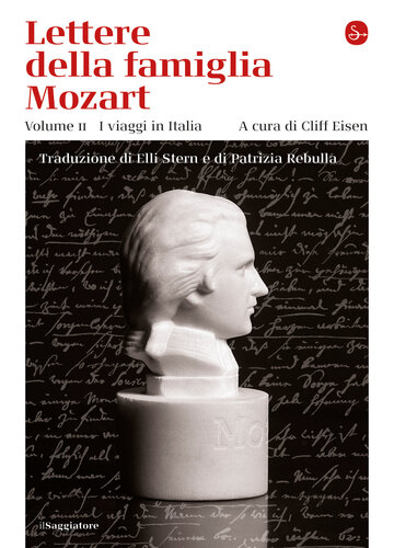 Lettere della famiglia Mozart. Ediz. integrale. I viaggi in Italia