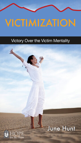 Victimization: Victory Over the Victim Mentality