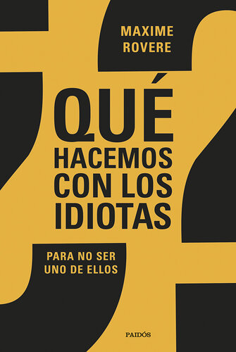 ¿Qué hacemos con los idiotas?: Para no ser uno de ellos