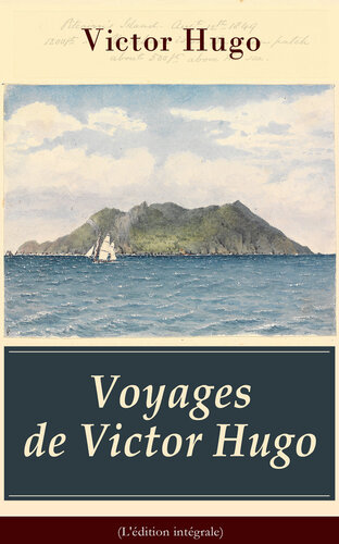 Voyages de Victor Hugo: (L'édition intégrale)