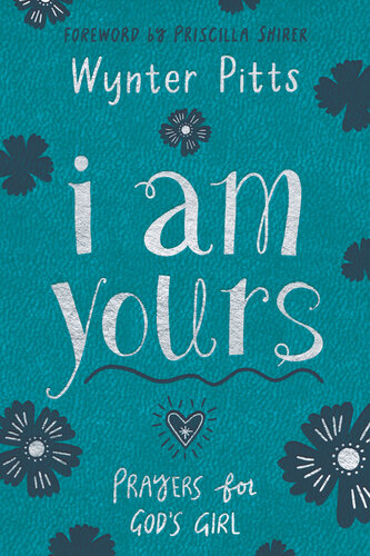 I Am Yours: Prayers for God's Girl