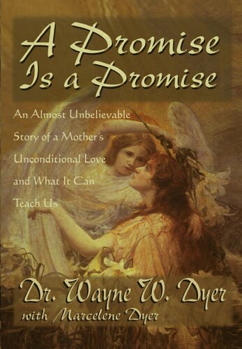A Promise is a Promise: An Almost Unbelieveable Story of a Mother's Unconditional Love and What It Can T each Us