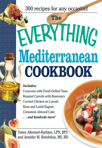 The Everything Mediterranean Cookbook: An Enticing Collection of 300 Healthy, Delicious Recipes from the Land of Sun and Sea