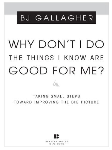 Why Don't I Do the Things I Know are Good for Me?: Taking Small Steps Toward Improving the Big Picture