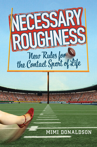 Necessary Roughness: New Rules for the Contact Sport of Life
