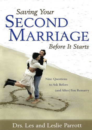 Saving Your Second Marriage Before It Starts: Nine Questions to Ask Before (and After) You Remarry