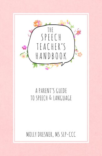 The Speech Teacher's Handbook: A Parent's Guide to Speech & Language