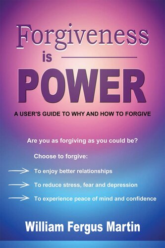 Forgiveness Is Power: A User's Guide to Why and How to Forgive