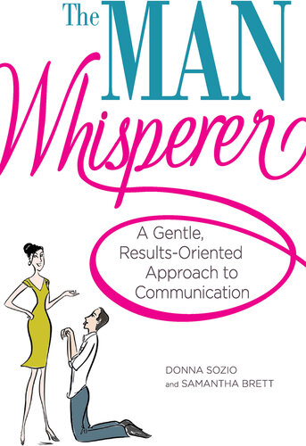 The Man Whisperer: A Gentle, Results-Oriented Approach to Communication