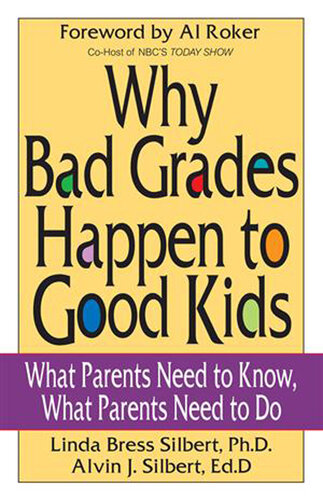 Why Bad Grades Happen to Good Kids: What Parents Need to Know, What Parents Need to Do