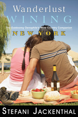 Wanderlust Wining: New York: The Outdoorsy Oenophile’s Wine Country Companion