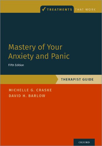 Mastery of Your Anxiety and Panic: Therapist Guide (Treatments That Work)