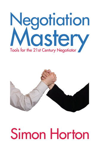 Negotiation Mastery: Tools for the 21st Century Negotiator