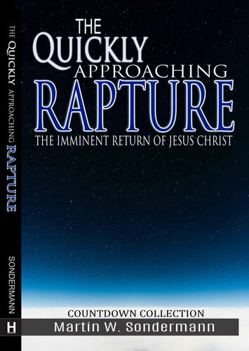 The Quickly Approaching Rapture: The Imminent Return of Jesus Christ