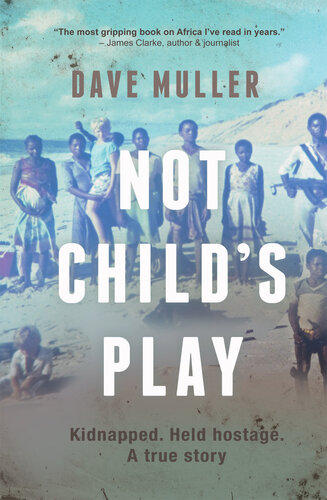Not Child's Play: Kidnapped. Imprisoned. A True Story.