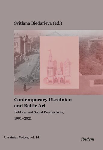 Contemporary Ukrainian and Baltic Art: Political and Social Perspectives, 1991-2021