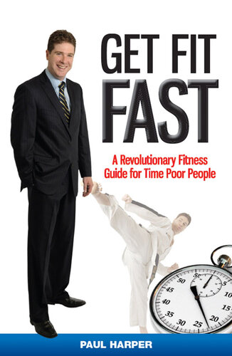Get Fit Fast: A Revolutionary Fitness Guide for Time Poor People