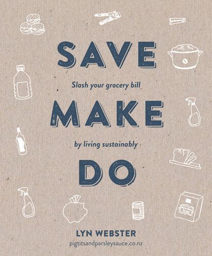Save Make Do: Slash Your Grocery Bill by Living Sustainably