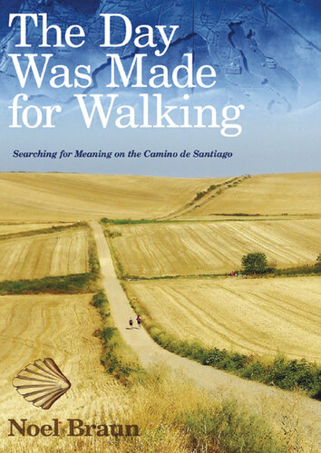 The Day Was Made For Walking: Searching for Meaning on the Camino de Santiago