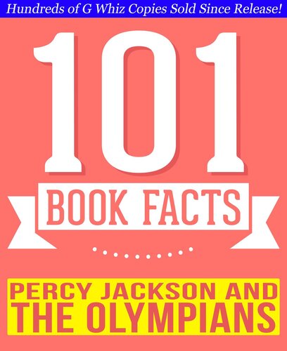 Percy Jackson and the Olympians--101 Amazingly True Facts You Didn't Know