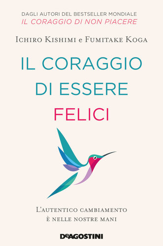 Il coraggio di essere felici: L'autentico cambiamento è nelle nostre mani