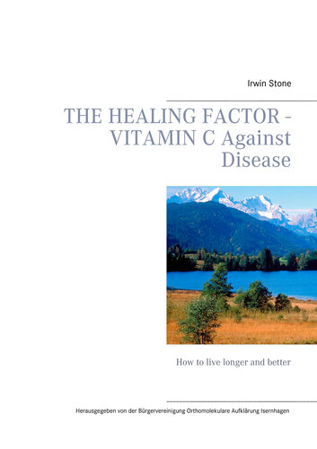 The Healing Factor--Vitamin C Against Disease: How to live longer and better