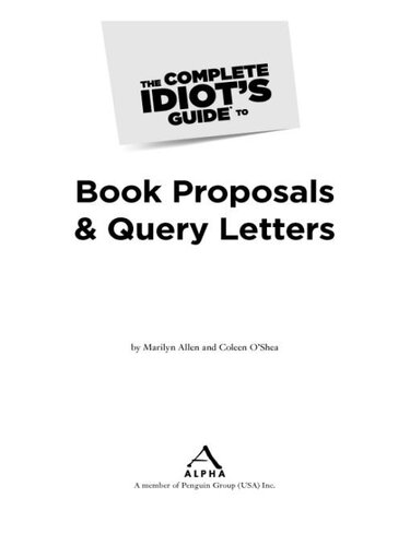 The Complete Idiot's Guide to Book Proposals & Query Letters