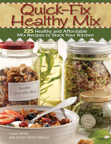 Quick Fix Healthy Mix: 225 Healthy and Affordable Mix Recipes to Stock Your Kitchen
