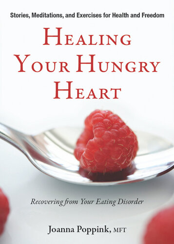 Healing Your Hungry Heart: Recovering from Your Eating Disorder
