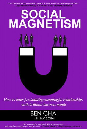 Social Magnetism: How to Have Fun Building Meaningful Relationships with Brilliant Business Minds