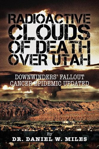 Radioactive Clouds of Death over Utah: Downwinders' Fallout Cancer Epidemic Updated